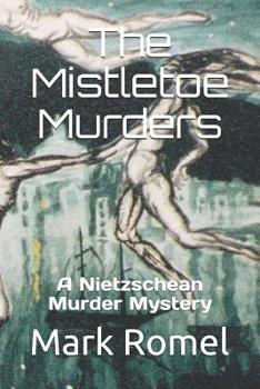 Paperback The Mistletoe Murders: A Nietzschean Murder Mystery Book