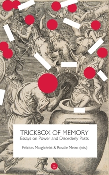 Paperback Trickbox of Memory: Essays on Power and Disorderly Pasts Book