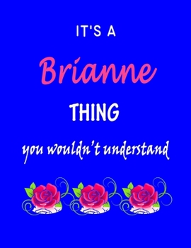 Paperback It's A Brianne Thing You Wouldn't Understand: Brianne First Name Personalized Journal 8.5 x 11 Notebook, Wide Ruled (Lined) blank pages Funny Cover fo Book