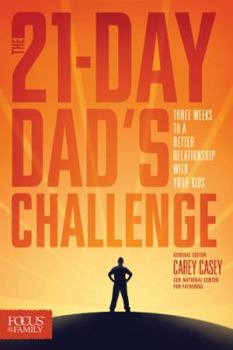 Paperback The 21-Day Dad's Challenge: Three Weeks to a Better Relationship with Your Kids Book