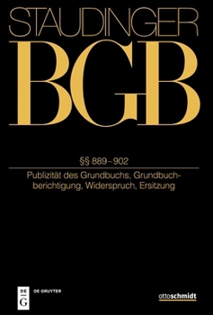 Hardcover §§ 889-902: (Publizität Des Grundbuchs, Grundbuchberichtigung, Widerspruch, Ersitzung) [German] Book