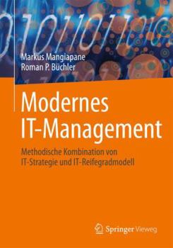 Hardcover Modernes It-Management: Methodische Kombination Von It-Strategie Und It-Reifegradmodell [German] Book