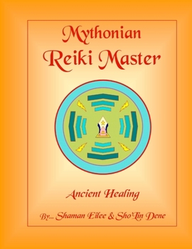 Mythonian Reiki Master: Ancient Healing - Book #3 of the Mythonian Reiki