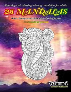 Paperback Stunning and Relaxing Coloring Mandalas for Adults 25 Mandalas White Background Mandalas for Beginners Coloring Books for Grownups Volume 2 Book