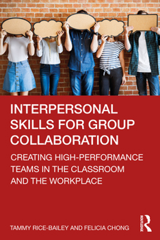 Paperback Interpersonal Skills for Group Collaboration: Creating High-Performance Teams in the Classroom and the Workplace Book