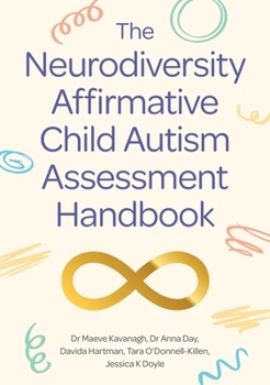 Paperback The Neurodiversity Affirmative Child Autism Assessment Handbook Book
