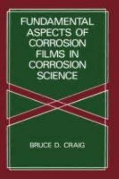 Hardcover Fundamental Aspects of Corrosion Films in Corrosion Science Book
