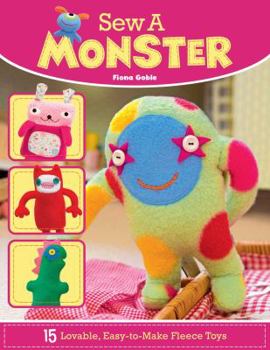 Paperback Sew a Monster: 15 Loveable, Easy-To-Make Fleecie Toys Book