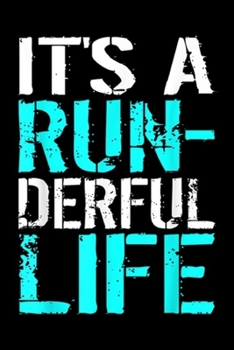 Paperback It's A Run- Derful Life: It's A Run Derful Life Runderful Funny Running Journal/Notebook Blank Lined Ruled 6x9 100 Pages Book