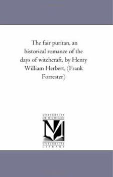 Paperback The Fair Puritan, An Historical Romance of the Days of Witchcraft, by Henry William Herbert, (Frank Forrester) Book