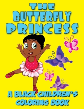 Paperback The Butterfly Princess - A Black Children's Coloring Book [Large Print] Book