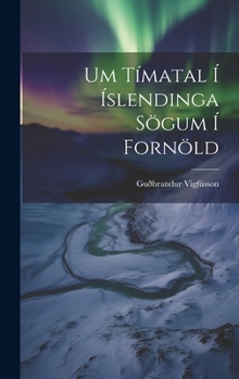 Hardcover Um Tímatal Í Íslendinga Sögum Í Fornöld Book