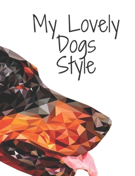 MY LOVELY DOGS STYLE: My Lovely Dogs Style Coloring Book : Awesome collection of high quality cartoon dogs line art  coloring pages, 102 Pages, Perfect Design Glossy Finish.