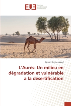 Paperback L'Aurès: Un milieu en dégradation et vulnérable a la désertification [French] Book