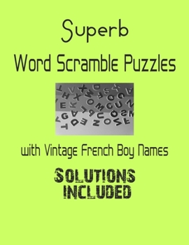 Paperback Superb Word Scramble Puzzles with Vintage French Boy Names - Solutions included: Have a Blast! Book