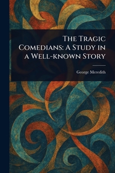 The Tragic Comedians. Enlarged From The Fortnightly Review