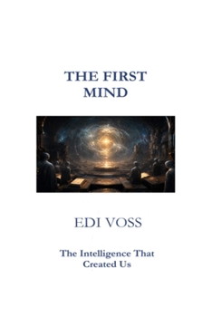 Paperback The First Mind: The Intelligence That Created Us Book