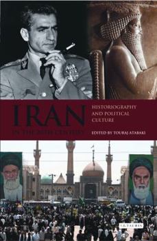 Hardcover Iran in the 20th Century: Historiography and Political Culture Book