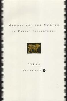 Hardcover Memory and the Modern in Celtic Literatures: Csana Yearbook 5 Volume 5 Book