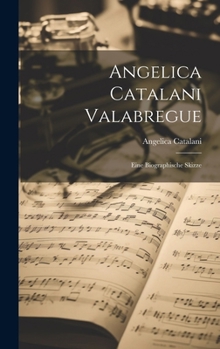 Hardcover Angelica Catalani Valabregue: Eine Biographische Skizze [Afrikaans] Book