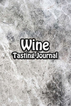 Paperback Wine Tasting Journal: Taste Log Review Notebook for Wine Lovers Diary with Tracker and Story Page - Gray Marble Cover Book