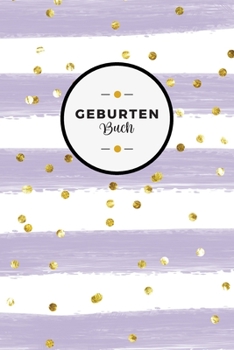 Geburtenbuch : Dokumentationsbuch F?r Hebammen I Ausf?hrliche Aufzeichnungsm?glichkeiten