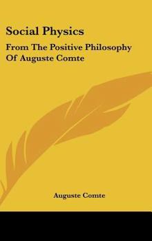 Hardcover Social Physics: From the Positive Philosophy of Auguste Comte Book