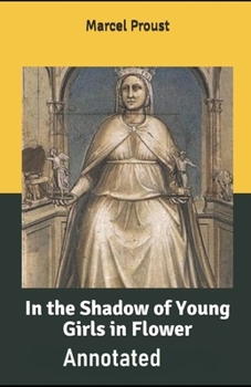 Paperback In the Shadow of Young Girls in Flower: [Annotated]: (Comics Graphic Novels) Marcel Proust Book