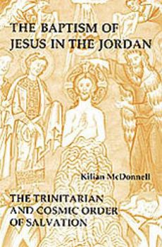 Paperback Baptism of Jesus in the Jordan: The Trinitarian and Cosmic Order of Salvation Book