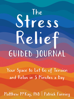 Paperback The Stress Relief Guided Journal: Your Space to Let Go of Tension and Relax in 5 Minutes a Day Book