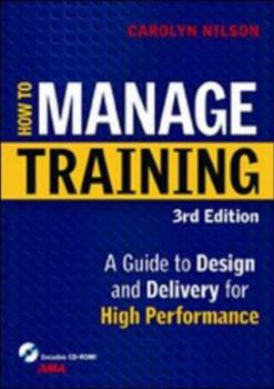 Hardcover How to Manage Training: A Guide to Design and Delivery for High Performance [With CDROM] Book