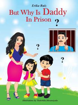 Hardcover But Why Is Daddy In Prison? Book