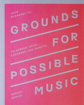 Paperback Grounds for Possible Music: On Gender, Voice, Language, and Identity Book