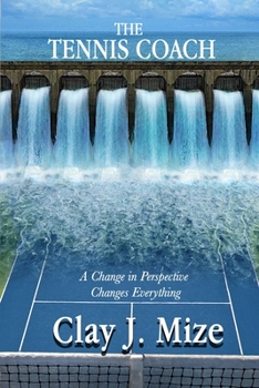 Paperback The Tennis Coach: A Change in Perspective Changes Everything Book