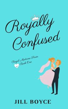 Royally Confused - Book #1 of the Royal Medicine