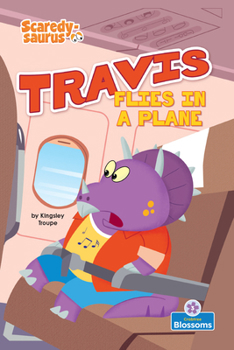 Travis Flies in a Plane (Scaredy-Saurus)