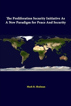 Paperback The Proliferation Security Initiative As A New Paradigm For Peace And Security Book