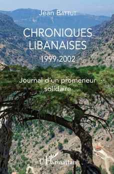 Paperback Chroniques libanaises: 1999-2002 Journal d'un promeneur solidaire [French] Book