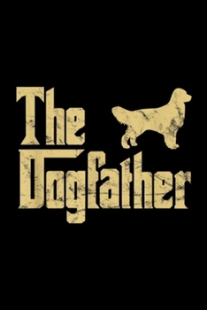 The Dogfather: Golden Retriever Funny Dog The Dogfather Parody  Journal/Notebook Blank Lined Ruled 6x9 100 Pages