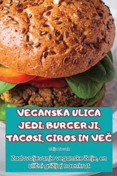 Veganska Ulica Jedi: Burgerji, Tacosi, Giros in VeC (Slovene Edition)