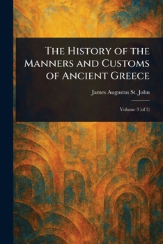 The History of the Manners and Customs of Ancient Greece
