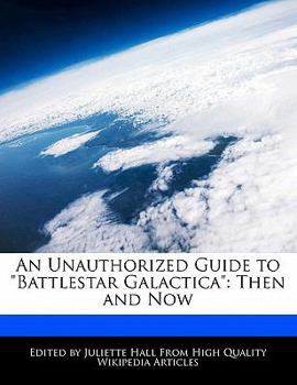 Paperback An Unauthorized Guide to Battlestar Galactica: Then and Now Book