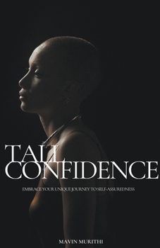 Paperback Tall Confidence: Embrace Your Unique Journey to Self-Assuredness Book