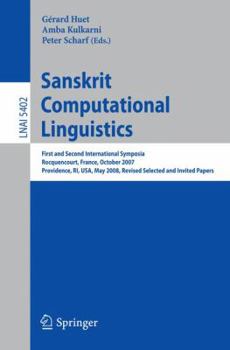 Paperback Sanskrit Computational Linguistics: First and Second International Symposia Rocquencourt, France, October 29-31, 2007 Providence, Ri, Usa, May 15-17, Book