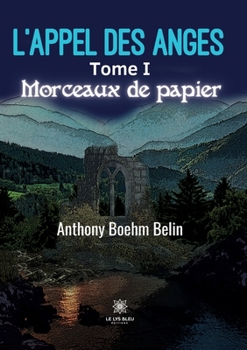 Paperback L'appel des anges: Tome I: Morceaux de papier [French] Book