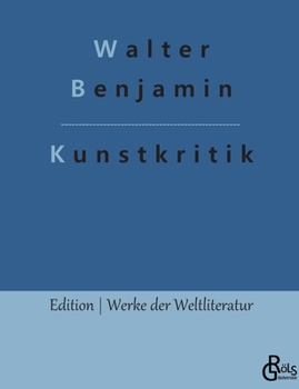 Der Begriff der Kunstkritik in der deutschen Romantik - Book #3 of the Werke und Nachlaß. Kritische Gesamtausgabe