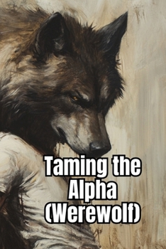 Paperback Taming the Alpha (Werewolf) Book
