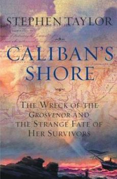 Hardcover Caliban's Shore: The Wreck of the Grosvenor and the Strange Fate of Her Survivors Book