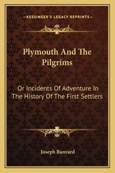 Paperback Plymouth And The Pilgrims: Or Incidents Of Adventure In The History Of The First Settlers Book