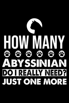 Paperback How Many Abyssinian Do I Really Need? Just One More: Cute Abyssinian Ruled Notebook, Great Accessories & Gift Idea for Abyssinian Owner & Lover.defaul Book